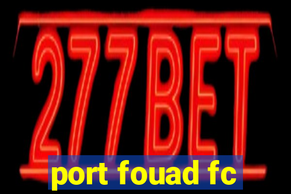 port fouad fc